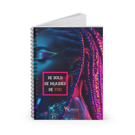 "Be Bold, Be Braided, Be You" Spiral Notebook - Ruled Line